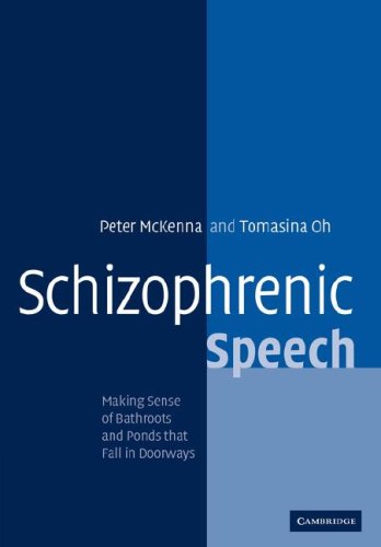 Schizophrenic Speech Making Sense of Bathroots and Ponds that Fall in Doorways [Paperback]