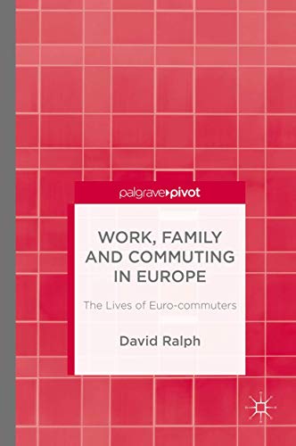 Work, Family and Commuting in Europe The Lives of Euro-commuters [Hardcover]