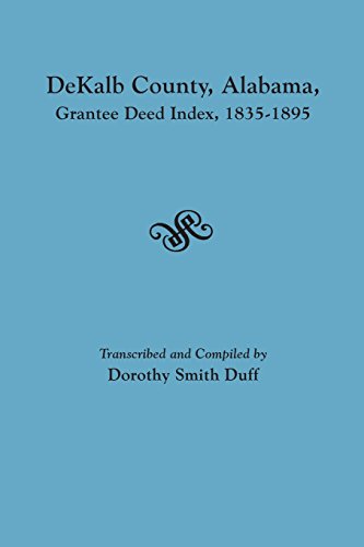 Dekalb County, Alabama, Grantee Deed Index, 1835-1895 [Paperback]