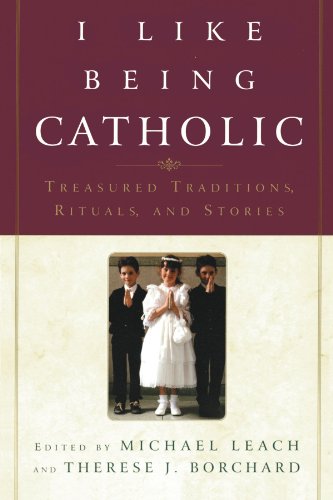 I Like Being Catholic Treasured Traditions, Rituals, and Stories [Paperback]
