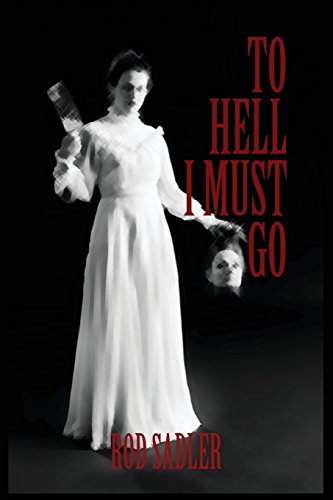 To Hell I Must Go The True Story Of Michigan's Lizzie Borden [Paperback]