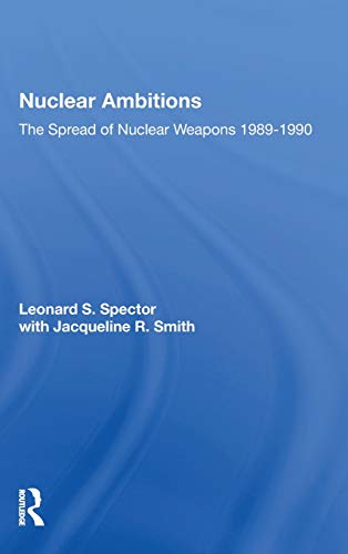 Nuclear Ambitions The Spread Of Nuclear Weapons 1989-1990 [Hardcover]