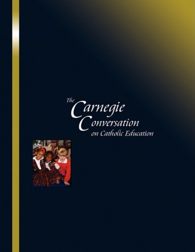 The Carnegie Conversation On Catholic Education [Paperback]