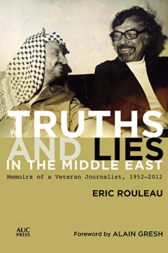 Truths and Lies in the Middle East Memoirs of a Veteran Journalist, 19522012 [Hardcover]
