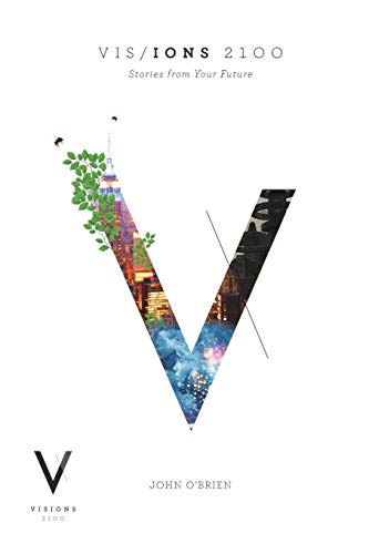 Visions 2100 Stories From Your Future [Paperback]
