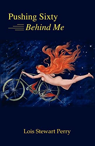 Pushing Sixty Behind Me [Paperback]