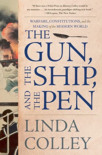 The Gun, the Ship, and the Pen Warfare, Constitutions, and the Making of the Mo [Paperback]