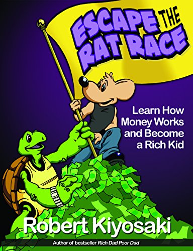 Rich Dad's Escape from the Rat Race How To Become A Rich Kid By Following Rich  [Paperback]