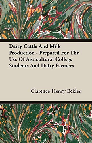 Dairy Cattle and Milk Production - Prepared for the Use of Agricultural College  [Unknown]
