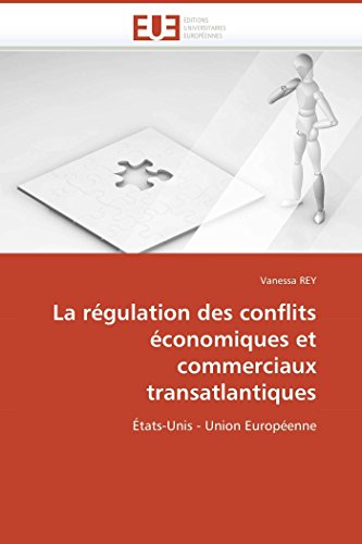 La Rgulation Des Conflits conomiques Et Commerciaux Transatlantiques tats-Un [Paperback]