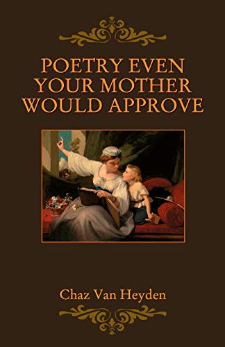 Poetry Even Your Mother Would Approve (poetry My Mother Would've Approved) (volu [Paperback]
