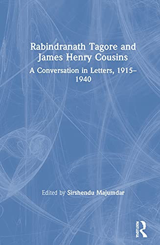 Rabindranath Tagore and James Henry Cousins: A Conversation in Letters, 1915194 [Hardcover]