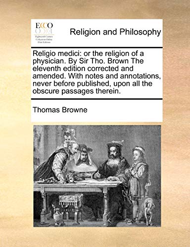 Religio Medici  Or the religion of a physician. by Sir Tho. Brown the eleventh  [Paperback]
