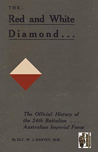 The Red And White Diamond . . . The History Of The 24th Battalion . . . Austral [Paperback]