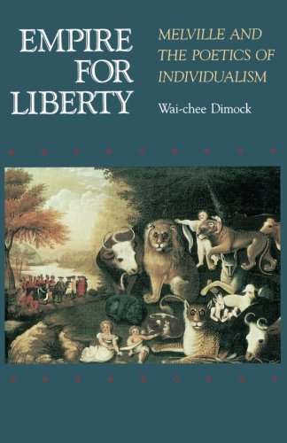 Empire for Liberty Melville and the Poetics of Individualism [Paperback]