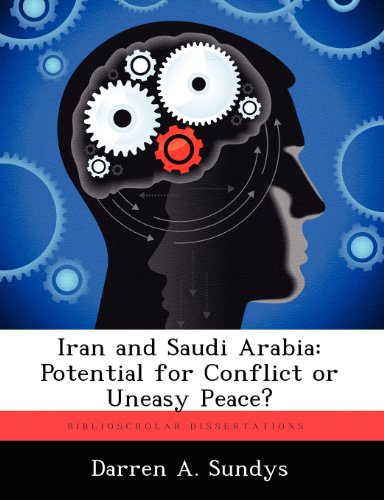 Iran and Saudi Arabi  Potential for Conflict or Uneasy Peace [Paperback]