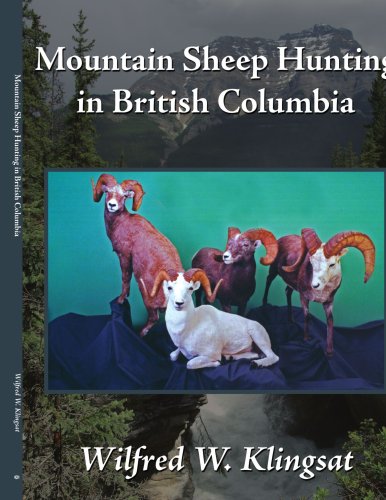 Mountain Sheep Hunting In British Columbia [Paperback]