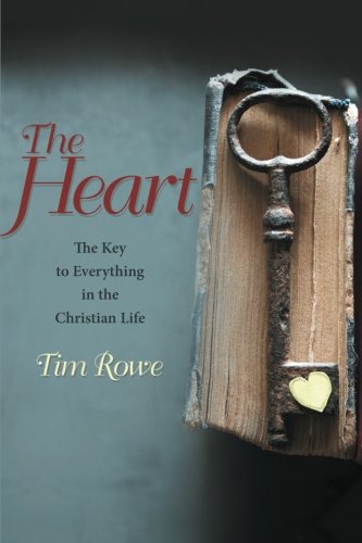 The Heart The Key To Everything In The Christian Life [Paperback]