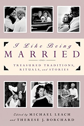 I Like Being Married Treasured Traditions, Rituals and Stories [Paperback]