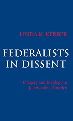 Federalists in Dissent  Imagery and Ideology in Jeffersonian America [Hardcover]