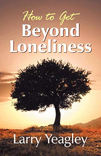 How To Get Beyond Loneliness [Paperback]