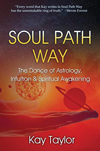 Soul Path Way The Dance Of Astrology, Intuition & Spiritual Awakening [Paperback]