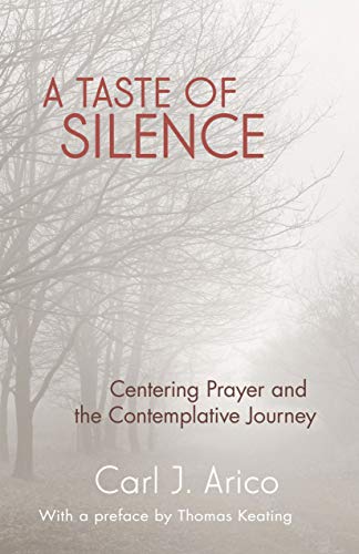 A Taste of Silence Centering Prayer and the Contemplative Journey [Paperback]
