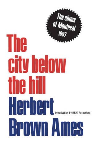 The City Below The Hill The Slums Of Montreal, 1897 (heritage) [Paperback]