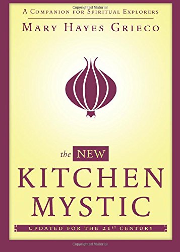 The New Kitchen Mystic A Companion for Spiritual Explorers [Paperback]