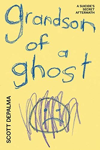 Grandson of a Ghost  A Suicide's Secret Aftermath [Paperback]