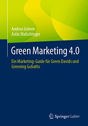 Green Marketing 4.0 Ein Marketing-Guide fr Green Davids und Greening Goliaths [Paperback]
