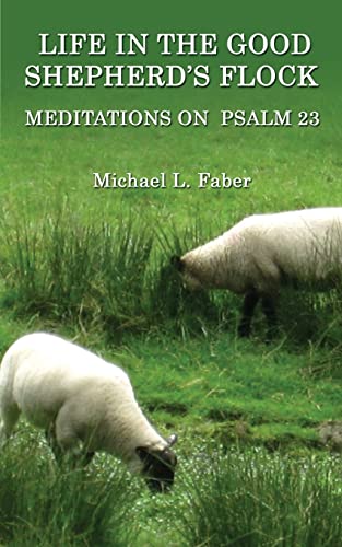 Life in the Good Shepherd's Flock  Meditations on Psalm 23 [Paperback]