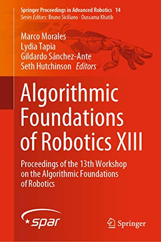 Algorithmic Foundations of Robotics XIII Proceedings of the 13th Workshop on th [Hardcover]
