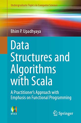 Data Structures and Algorithms with Scala A Practitioner's Approach with Emphas [Paperback]