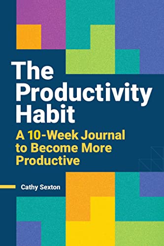 The Productivity Habit A 10-Week Journal to Become More Productive [Paperback]