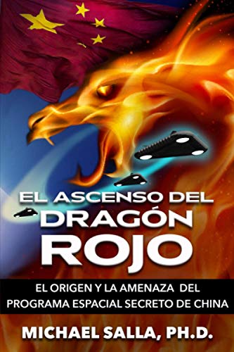 Ascenso Del Dragn Rojo  El Origen y la Amenaza Del Programa Espacial Secreto d [Paperback]