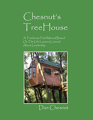 Chesnut's Treehouse  A TreeHouse Field Manual Based on the Life Lessons Learned [Paperback]