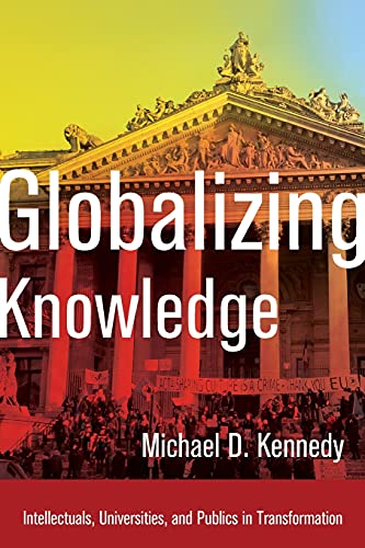 Globalizing Knowledge Intellectuals, Universities, and Publics in Transformatio [Paperback]