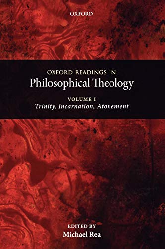 Oxford Readings in Philosophical Theology Volume 1 Trinity, Incarnation, and A [Paperback]