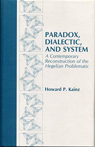Paradox, Dialectic, and System A Contemporary Reconstruction of the Hegelian Pr [Paperback]