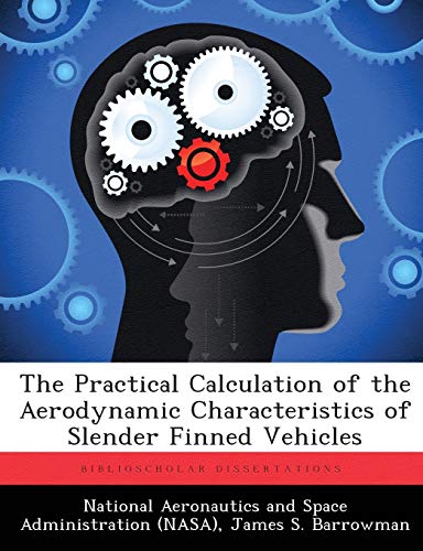 The Practical Calculation Of The Aerodynamic Characteristics Of Slender Finned V [Paperback]