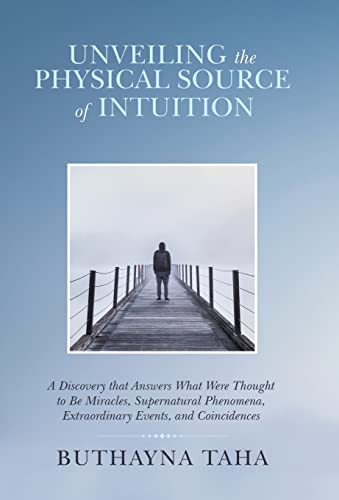 Unveiling the Physical Source of Intuition A Discovery That Answers What Were T