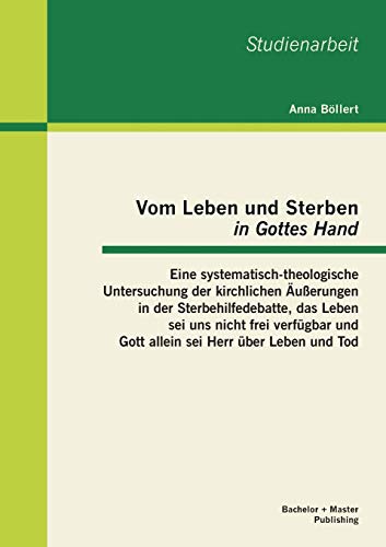 Vom Leben Und Sterben In Gottes Hand  Eine Systematisch-Theologische Untersuchu [Paperback]