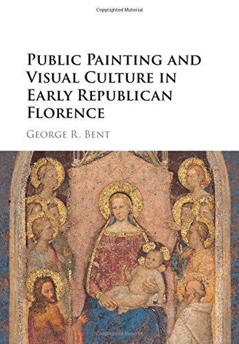 Public Painting and Visual Culture in Early Republican Florence [Hardcover]