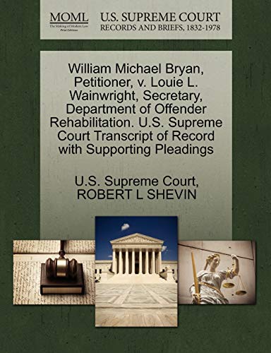 William Michael Bryan, Petitioner, V. Louie L. Wainwright, Secretary, Department [Paperback]