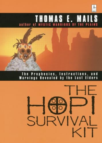 The Hopi Survival Kit: The Prophecies, Instructions and Warnings Revealed by the [Paperback]