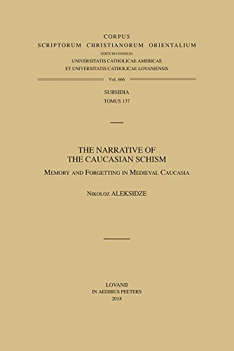 The Narrative of the Caucasian Schism Memory and Forgetting in Medieval Caucasi [Paperback]