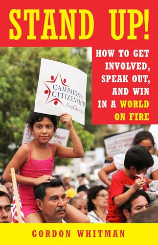 Stand Up How to Get Involved, Speak Out, and Win in a World on Fire [Paperback]