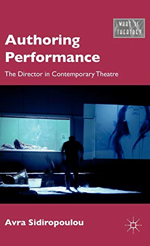 Authoring Performance: The Director in Contemporary Theatre [Hardcover]