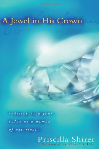 A Jewel In His Crown Rediscovering Your Value As A Woman Of Excellence [Paperback]
